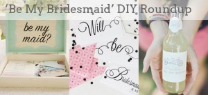 SBB-be-my-bridesmaid-diy-roundup-F
